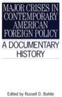 Image for Major Crises In Contemporary American Foreign Policy : A Documentary History