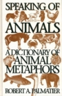 Image for Speaking of Animals : A Dictionary of Animal Metaphors