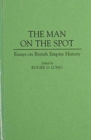 Image for The Man on the Spot : Essays on British Empire History