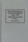 Image for The Response to Allen Ginsberg, 1926-1994 : A Bibliography of Secondary Sources