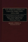 Image for The African American theatre directory, 1816-1960  : a comprehensive guide to early black theatre organizations, companies, theatres, and performing groups