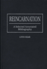 Image for Reincarnation : A Selected Annotated Bibliography