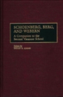 Image for Schoenberg, Berg, and Webern : A Companion to the Second Viennese School