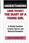 Image for Understanding Anne Frank&#39;s The Diary of a Young Girl : A Student Casebook to Issues, Sources, and Historical Documents