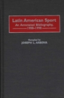 Image for Latin American Sport : An Annotated Bibliography, 1988-1998