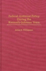 Image for Federal Antitrust Policy During the Kennedy-Johnson Years