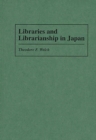Image for Libraries and Librarianship in Japan