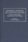 Image for Theatrical Design in the Twentieth Century : An Index to Photographic Reproductions of Scenic Designs