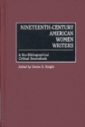 Image for Nineteenth-Century American Women Writers : A Bio-Bibliographical Critical Sourcebook