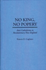 Image for No King, No Popery : Anti-Catholicism in Revolutionary New England