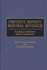Image for Prevent, Repent, Reform, Revenge : A Study in Adolescent Moral Development