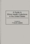 Image for A Guide to Ethnic Health Collections in the United States