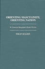 Image for Orienting Masculinity, Orienting Nation : W. Somerset Maugham&#39;s Exotic Fiction