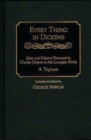 Image for Every Thing in Dickens : Ideas and Subjects Discussed by Charles Dickens in His Complete Works A Topicon