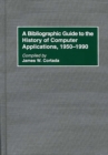 Image for A Bibliographic Guide to the History of Computer Applications, 1950–1990