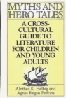 Image for Myths and Hero Tales : A Cross-Cultural Guide to Literature for Children and Young Adults
