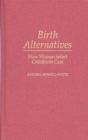Image for Birth Alternatives : How Women Select Childbirth Care