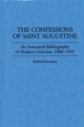 Image for The Confessions of Saint Augustine : An Annotated Bibliography of Modern Criticism, 1888-1995