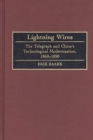 Image for Lightning Wires : The Telegraph and China&#39;s Technological Modernization, 1860-1890