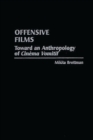 Image for Offensive Films : Toward an Anthropology of &quot;Cinema Vomitif&quot;