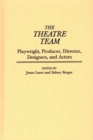 Image for The Theatre Team : Playwright, Producer, Director, Designers, and Actors