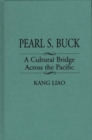 Image for Pearl S. Buck : A Cultural Bridge Across the Pacific