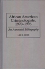 Image for African American Criminologists, 1970-1996 : An Annotated Bibliography