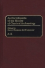 Image for An Encyclopedia of the History of Classical Archaeology : A-K