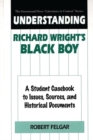 Image for Understanding Richard Wright&#39;s Black Boy : A Student Casebook to Issues, Sources, and Historical Documents