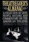 Image for The Theatregoer&#39;s Almanac : A Collection of Lists, People, History, and Commentary on the American Theatre