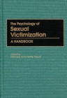 Image for The Psychology of Sexual Victimization : A Handbook