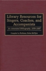Image for Library Resources for Singers, Coaches, and Accompanists