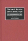 Image for National Service and AmeriCorps : An Annotated Bibliography
