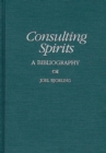 Image for Consulting Spirits : A Bibliography