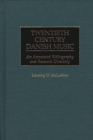 Image for Twentieth Century Danish Music : An Annotated Bibliography and Research Directory