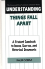 Image for Understanding &quot;Things fall apart&quot;  : a student casebook to issues, sources, and historical documents