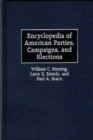 Image for Encyclopedia of American Parties, Campaigns, and Elections