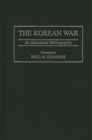 Image for The Korean War : An Annotated Bibliography