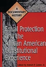 Image for Equal Protection and the African American Constitutional Experience