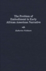 Image for The Problem of Embodiment in Early African American Narrative