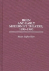 Image for Ibsen and Early Modernist Theatre, 1890-1900