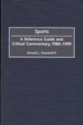 Image for Sports : A Reference Guide and Critical Commentary, 1980-1999