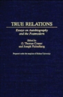Image for True Relations : Essays on Autobiography and the Postmodern