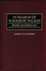 Image for In Search of Woodrow Wilson : Beliefs and Behavior