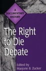 Image for The Right to Die Debate : A Documentary History