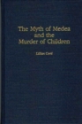 Image for The Myth of Medea and the Murder of Children