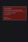Image for Modern Spanish Dramatists : A Bio-Bibliographical Sourcebook