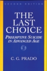 Image for The Last Choice : Preemptive Suicide in Advanced Age, 2nd Edition