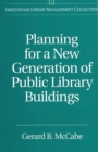 Image for Planning for a New Generation of Public Library Buildings