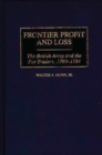 Image for Frontier Profit and Loss : The British Army and the Fur Traders, 1760-1764